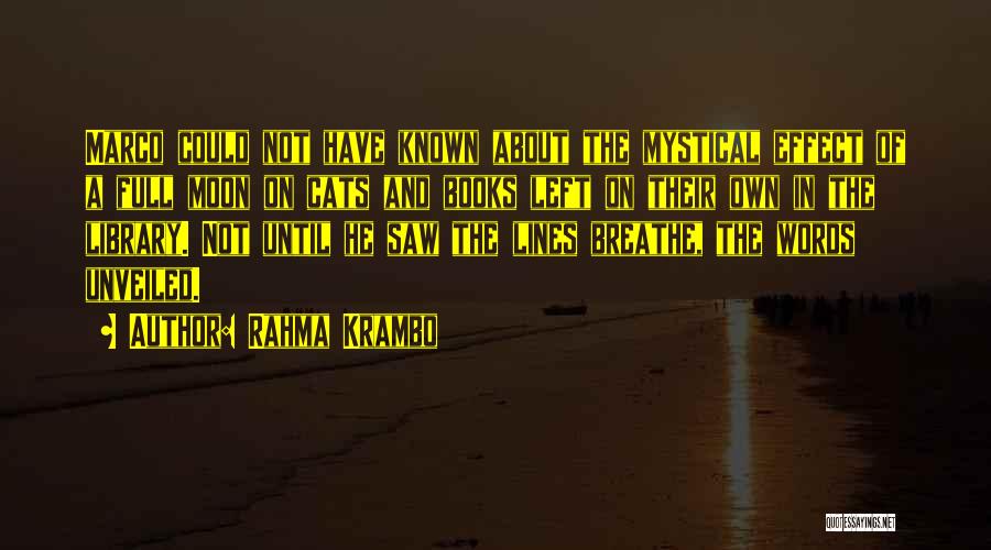 Rahma Krambo Quotes: Marco Could Not Have Known About The Mystical Effect Of A Full Moon On Cats And Books Left On Their