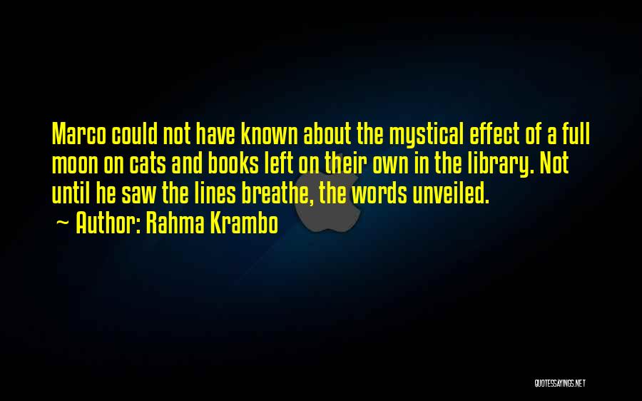 Rahma Krambo Quotes: Marco Could Not Have Known About The Mystical Effect Of A Full Moon On Cats And Books Left On Their