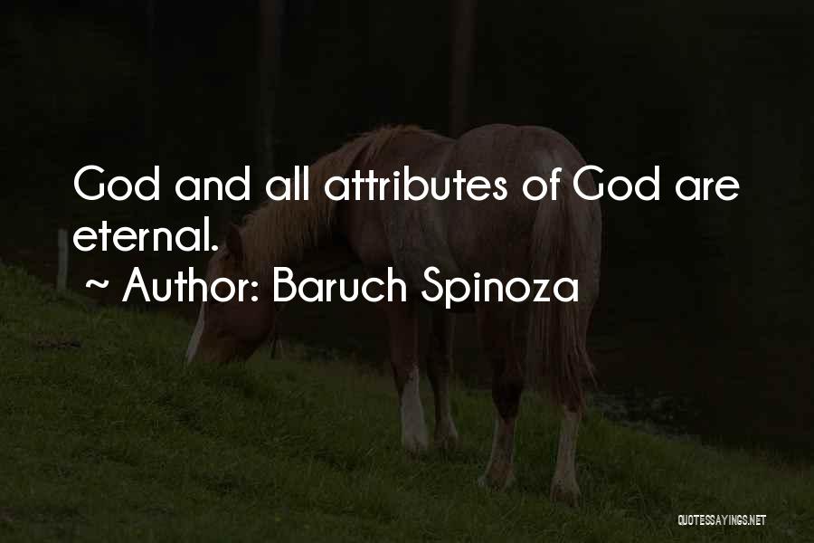 Baruch Spinoza Quotes: God And All Attributes Of God Are Eternal.