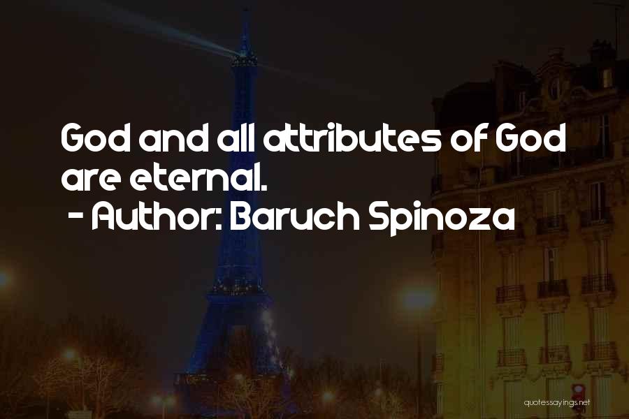 Baruch Spinoza Quotes: God And All Attributes Of God Are Eternal.