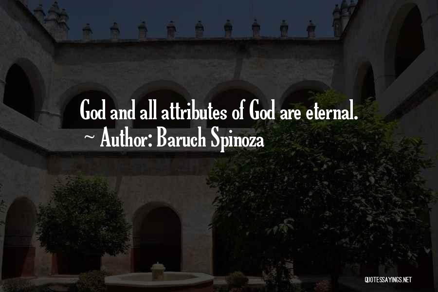 Baruch Spinoza Quotes: God And All Attributes Of God Are Eternal.