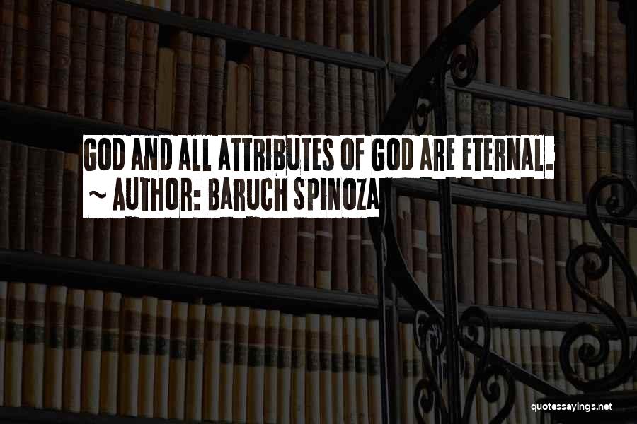 Baruch Spinoza Quotes: God And All Attributes Of God Are Eternal.