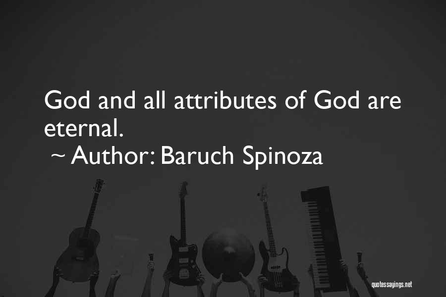 Baruch Spinoza Quotes: God And All Attributes Of God Are Eternal.