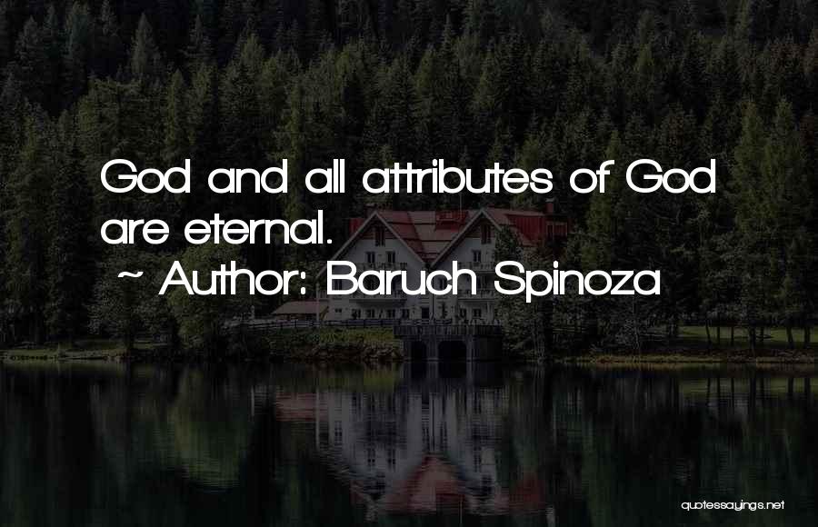 Baruch Spinoza Quotes: God And All Attributes Of God Are Eternal.