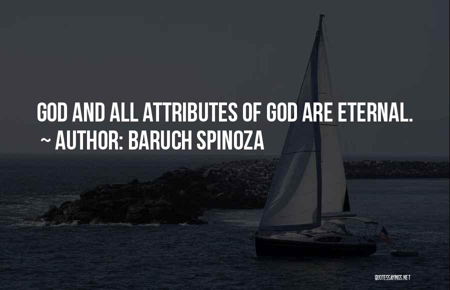 Baruch Spinoza Quotes: God And All Attributes Of God Are Eternal.