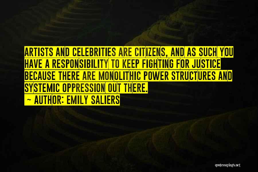 Emily Saliers Quotes: Artists And Celebrities Are Citizens, And As Such You Have A Responsibility To Keep Fighting For Justice Because There Are