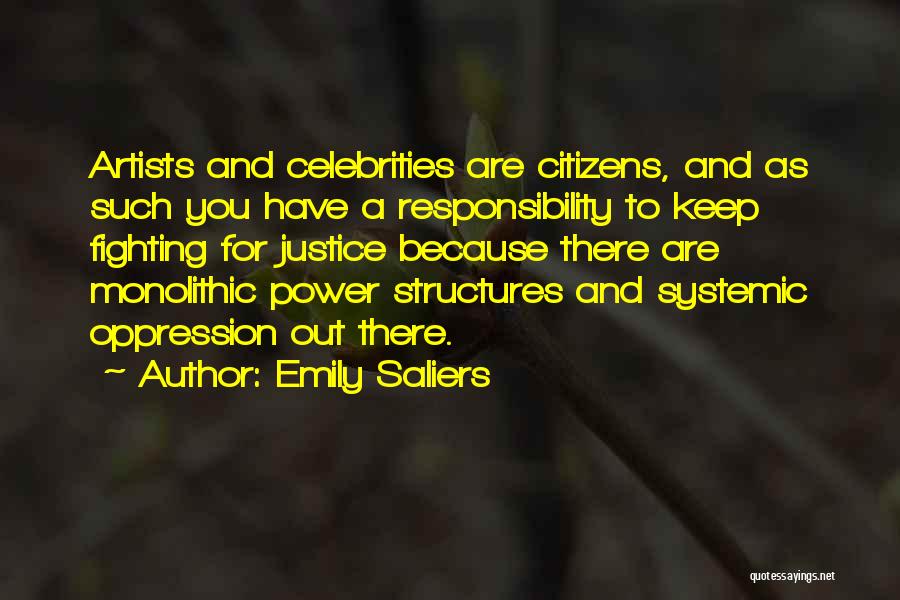 Emily Saliers Quotes: Artists And Celebrities Are Citizens, And As Such You Have A Responsibility To Keep Fighting For Justice Because There Are