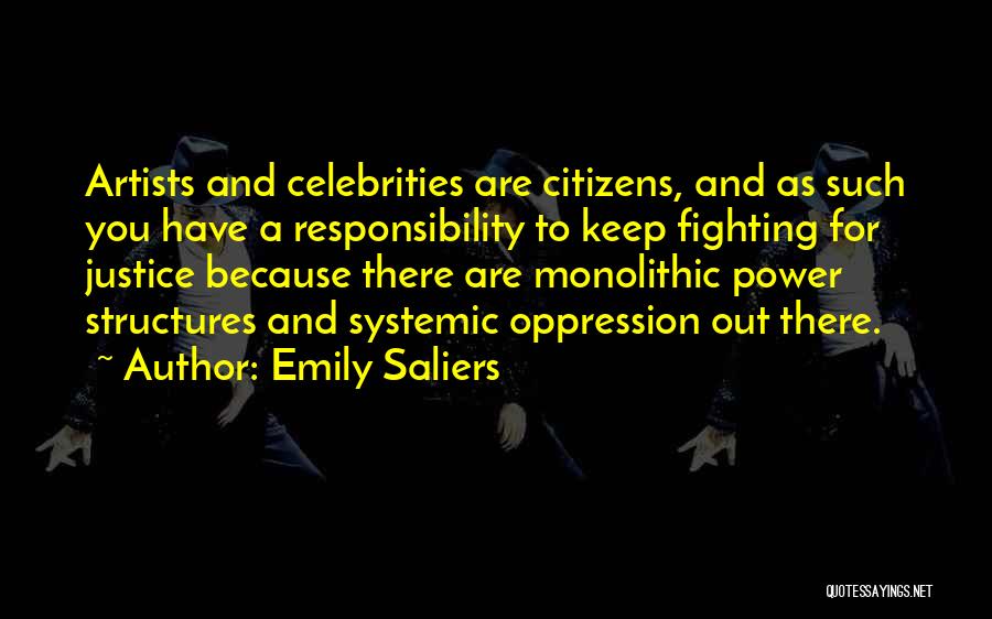 Emily Saliers Quotes: Artists And Celebrities Are Citizens, And As Such You Have A Responsibility To Keep Fighting For Justice Because There Are