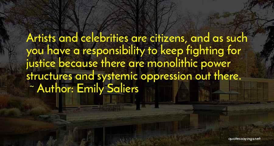 Emily Saliers Quotes: Artists And Celebrities Are Citizens, And As Such You Have A Responsibility To Keep Fighting For Justice Because There Are