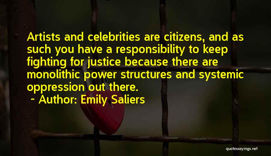 Emily Saliers Quotes: Artists And Celebrities Are Citizens, And As Such You Have A Responsibility To Keep Fighting For Justice Because There Are