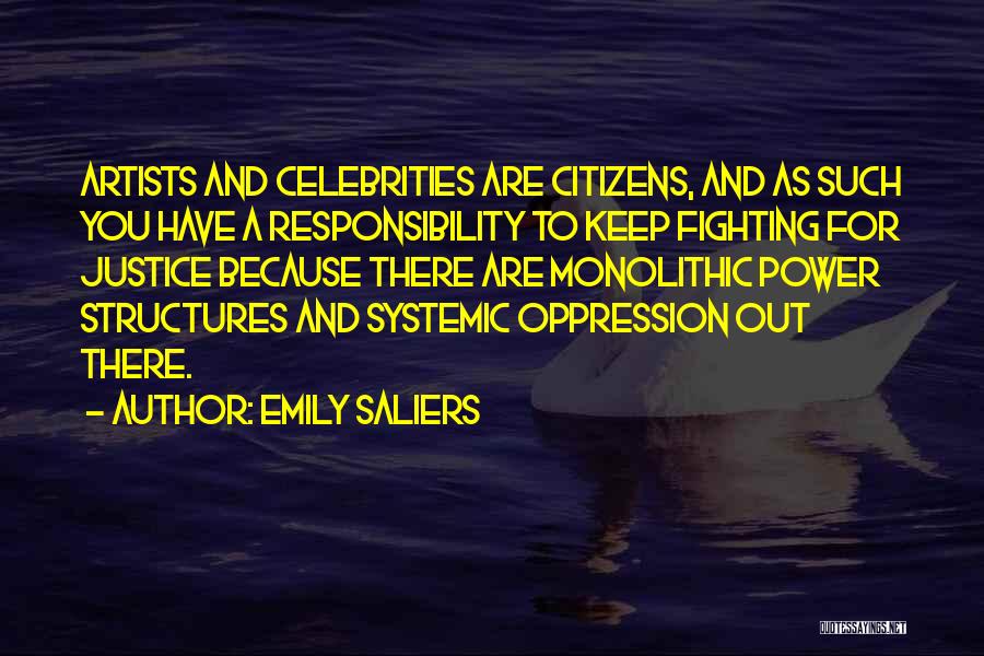 Emily Saliers Quotes: Artists And Celebrities Are Citizens, And As Such You Have A Responsibility To Keep Fighting For Justice Because There Are