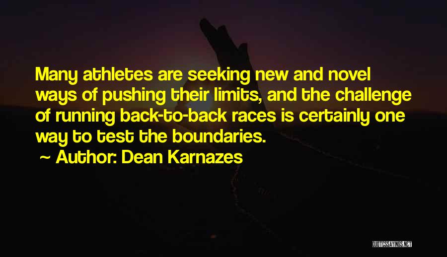 Dean Karnazes Quotes: Many Athletes Are Seeking New And Novel Ways Of Pushing Their Limits, And The Challenge Of Running Back-to-back Races Is