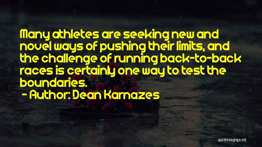 Dean Karnazes Quotes: Many Athletes Are Seeking New And Novel Ways Of Pushing Their Limits, And The Challenge Of Running Back-to-back Races Is