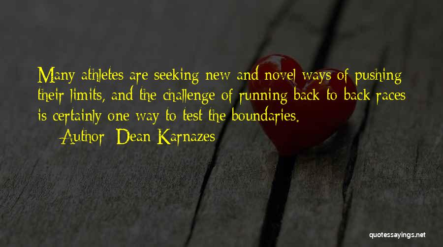Dean Karnazes Quotes: Many Athletes Are Seeking New And Novel Ways Of Pushing Their Limits, And The Challenge Of Running Back-to-back Races Is