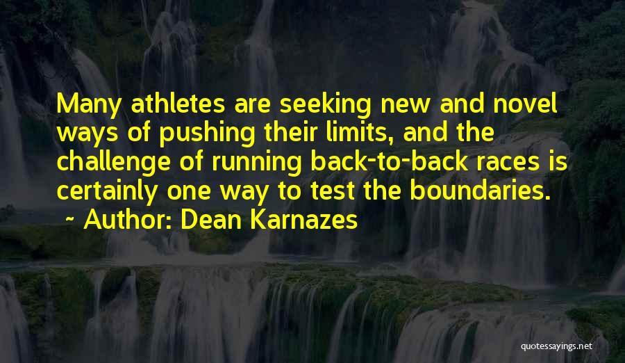 Dean Karnazes Quotes: Many Athletes Are Seeking New And Novel Ways Of Pushing Their Limits, And The Challenge Of Running Back-to-back Races Is