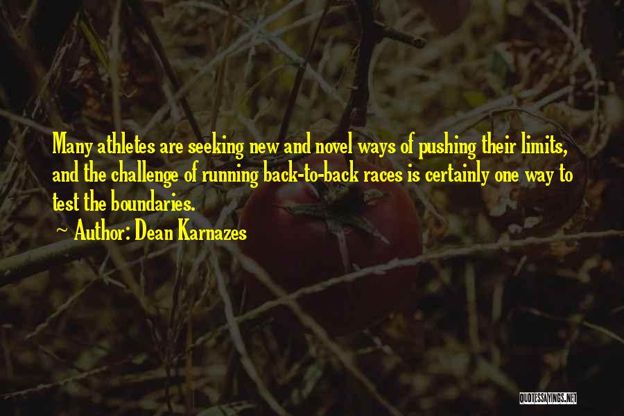 Dean Karnazes Quotes: Many Athletes Are Seeking New And Novel Ways Of Pushing Their Limits, And The Challenge Of Running Back-to-back Races Is