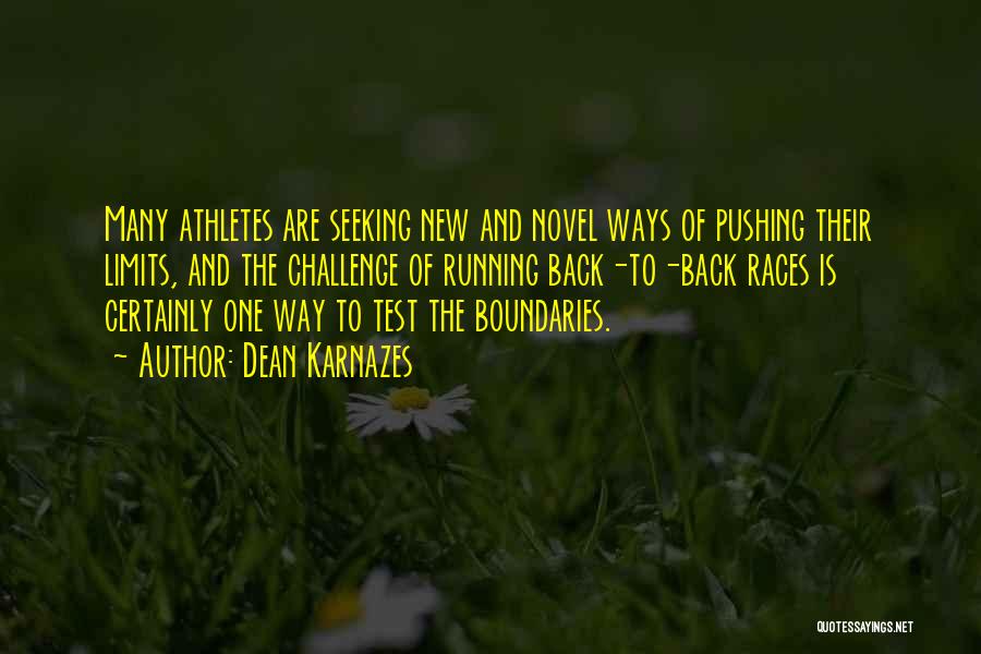 Dean Karnazes Quotes: Many Athletes Are Seeking New And Novel Ways Of Pushing Their Limits, And The Challenge Of Running Back-to-back Races Is