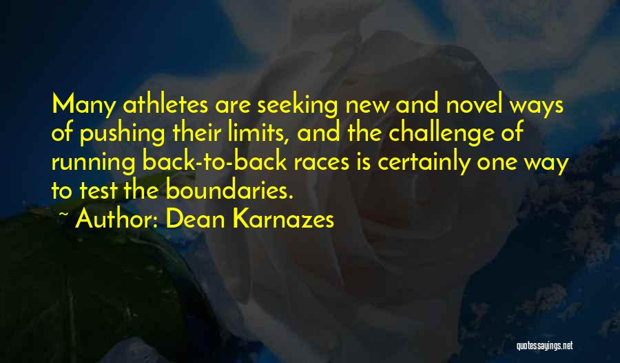 Dean Karnazes Quotes: Many Athletes Are Seeking New And Novel Ways Of Pushing Their Limits, And The Challenge Of Running Back-to-back Races Is