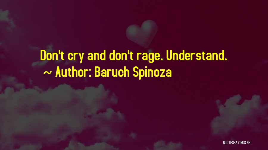 Baruch Spinoza Quotes: Don't Cry And Don't Rage. Understand.