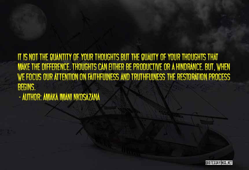 Amaka Imani Nkosazana Quotes: It Is Not The Quantity Of Your Thoughts But The Quality Of Your Thoughts That Make The Difference. Thoughts Can