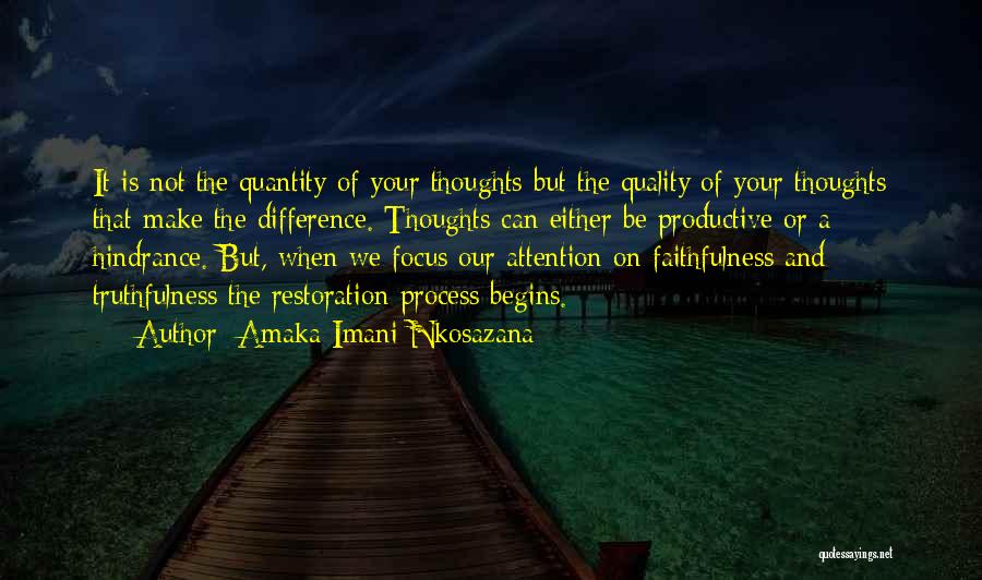 Amaka Imani Nkosazana Quotes: It Is Not The Quantity Of Your Thoughts But The Quality Of Your Thoughts That Make The Difference. Thoughts Can