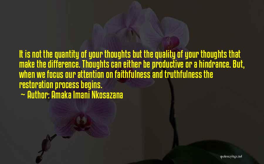 Amaka Imani Nkosazana Quotes: It Is Not The Quantity Of Your Thoughts But The Quality Of Your Thoughts That Make The Difference. Thoughts Can