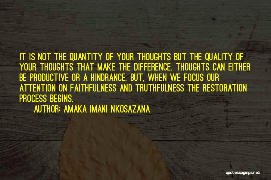 Amaka Imani Nkosazana Quotes: It Is Not The Quantity Of Your Thoughts But The Quality Of Your Thoughts That Make The Difference. Thoughts Can