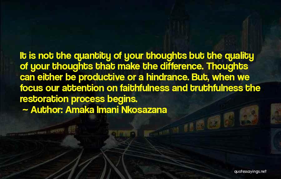 Amaka Imani Nkosazana Quotes: It Is Not The Quantity Of Your Thoughts But The Quality Of Your Thoughts That Make The Difference. Thoughts Can