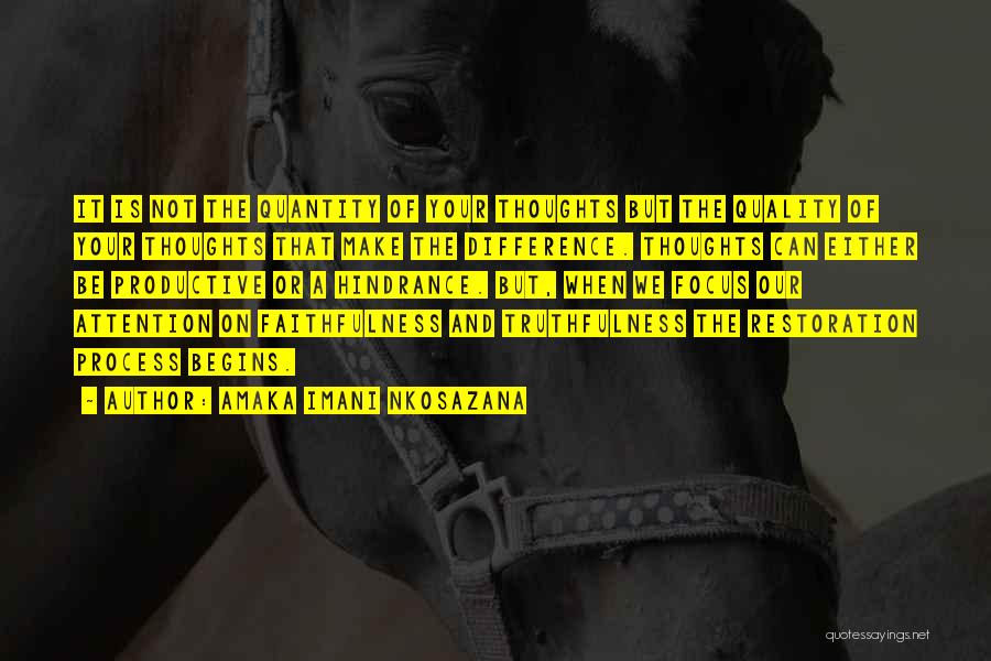 Amaka Imani Nkosazana Quotes: It Is Not The Quantity Of Your Thoughts But The Quality Of Your Thoughts That Make The Difference. Thoughts Can