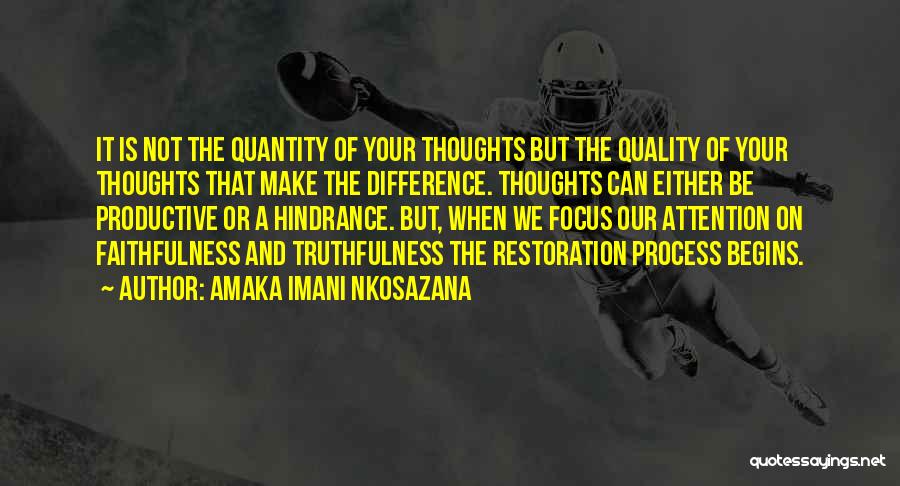 Amaka Imani Nkosazana Quotes: It Is Not The Quantity Of Your Thoughts But The Quality Of Your Thoughts That Make The Difference. Thoughts Can