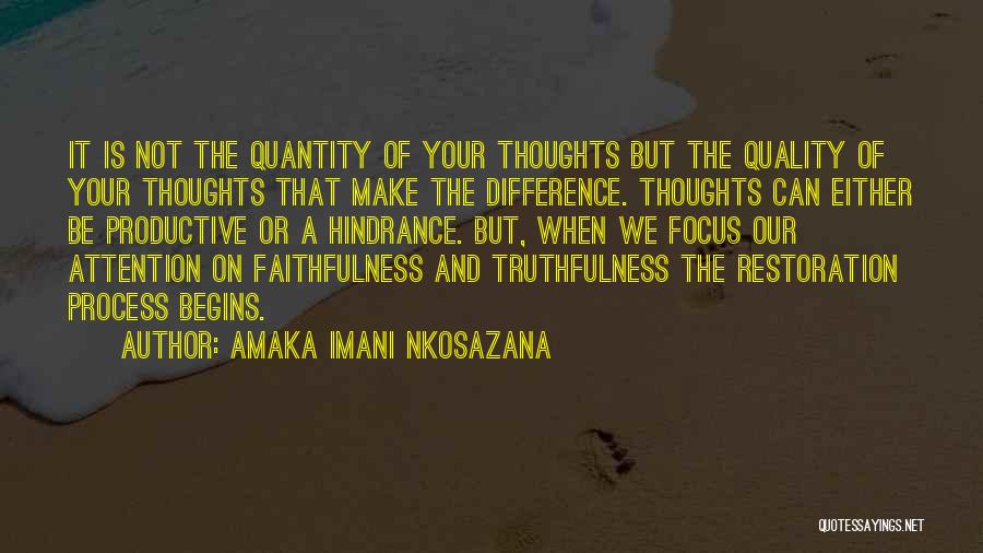 Amaka Imani Nkosazana Quotes: It Is Not The Quantity Of Your Thoughts But The Quality Of Your Thoughts That Make The Difference. Thoughts Can