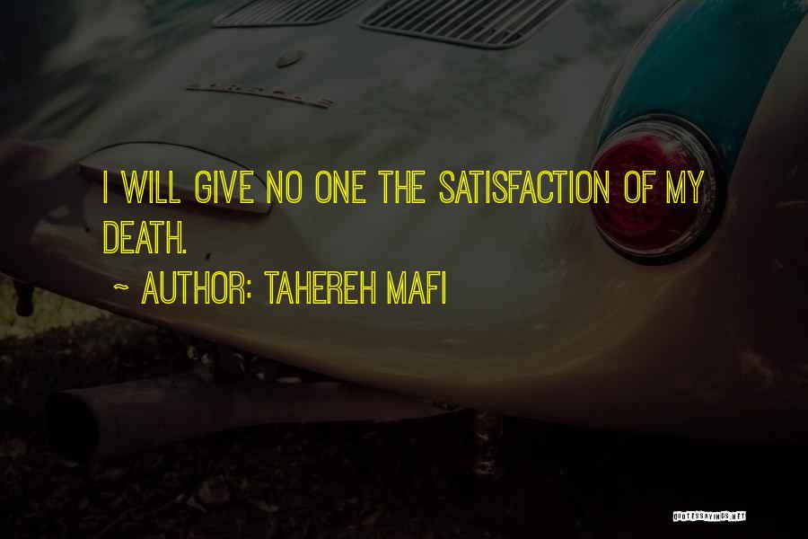 Tahereh Mafi Quotes: I Will Give No One The Satisfaction Of My Death.