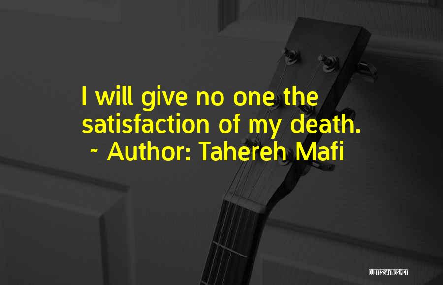 Tahereh Mafi Quotes: I Will Give No One The Satisfaction Of My Death.