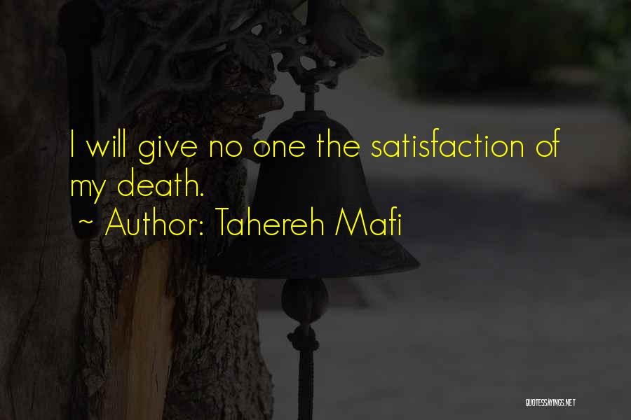 Tahereh Mafi Quotes: I Will Give No One The Satisfaction Of My Death.