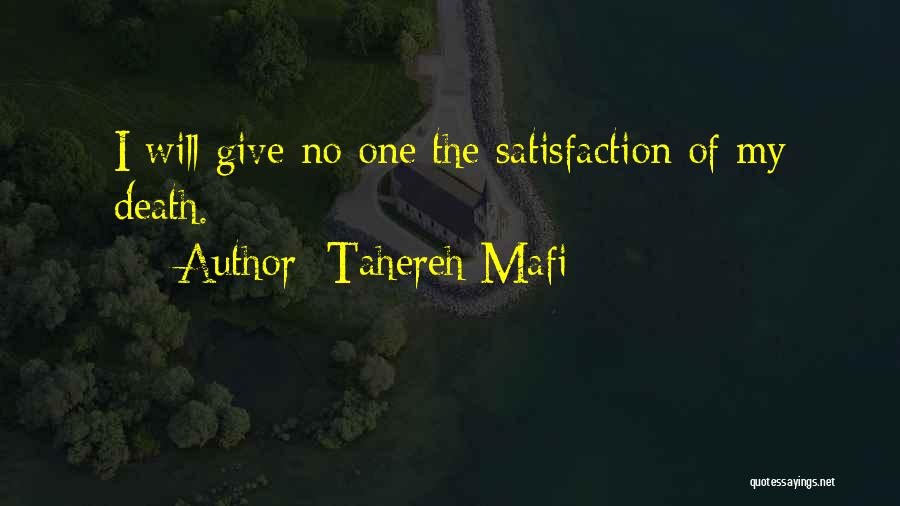 Tahereh Mafi Quotes: I Will Give No One The Satisfaction Of My Death.