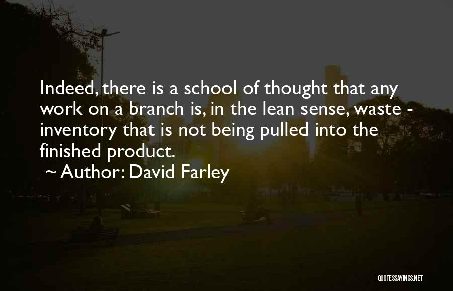 David Farley Quotes: Indeed, There Is A School Of Thought That Any Work On A Branch Is, In The Lean Sense, Waste -