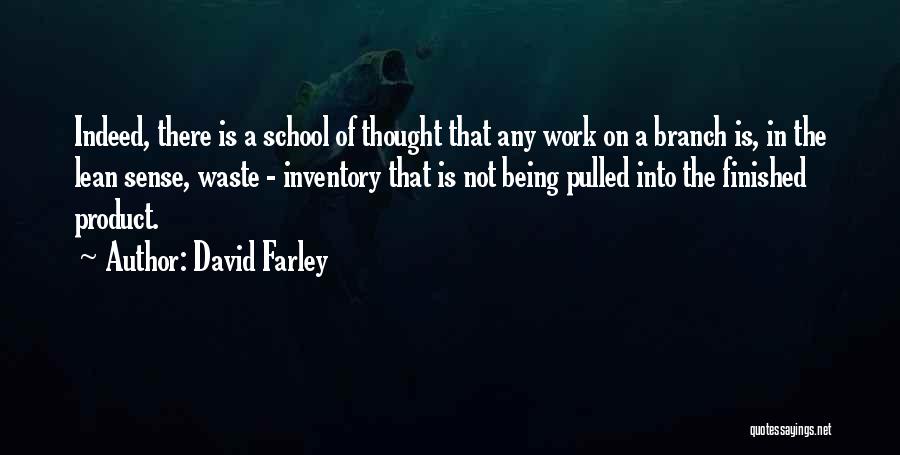 David Farley Quotes: Indeed, There Is A School Of Thought That Any Work On A Branch Is, In The Lean Sense, Waste -