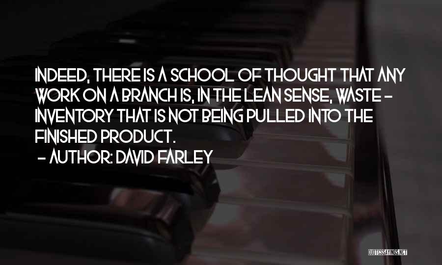 David Farley Quotes: Indeed, There Is A School Of Thought That Any Work On A Branch Is, In The Lean Sense, Waste -