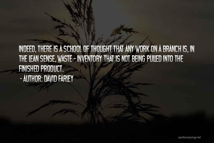 David Farley Quotes: Indeed, There Is A School Of Thought That Any Work On A Branch Is, In The Lean Sense, Waste -