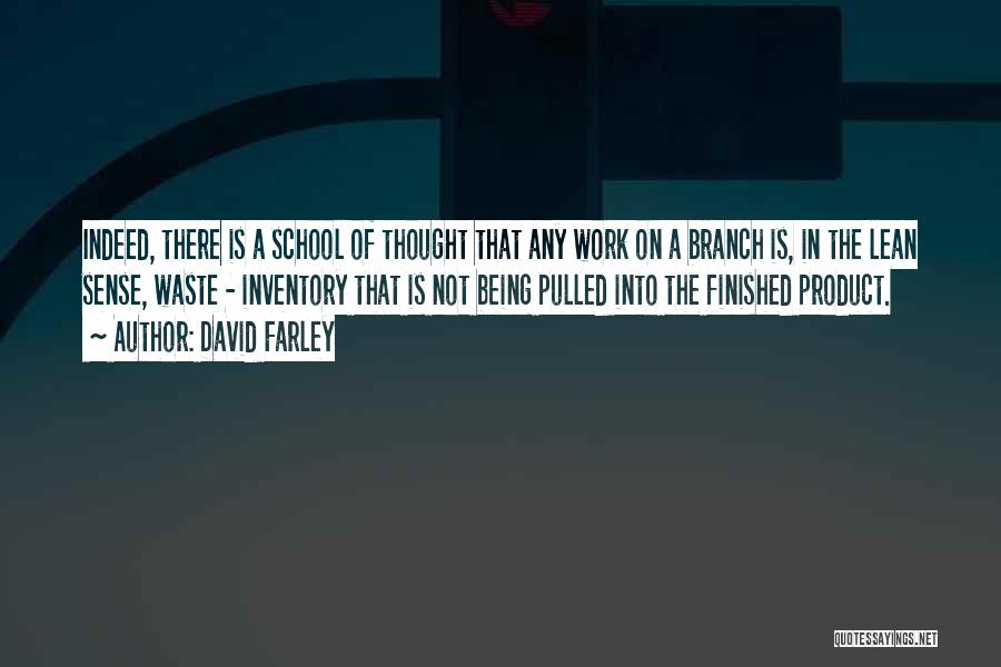 David Farley Quotes: Indeed, There Is A School Of Thought That Any Work On A Branch Is, In The Lean Sense, Waste -