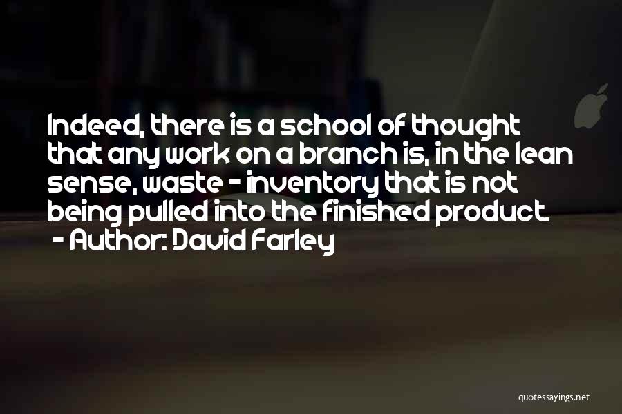 David Farley Quotes: Indeed, There Is A School Of Thought That Any Work On A Branch Is, In The Lean Sense, Waste -