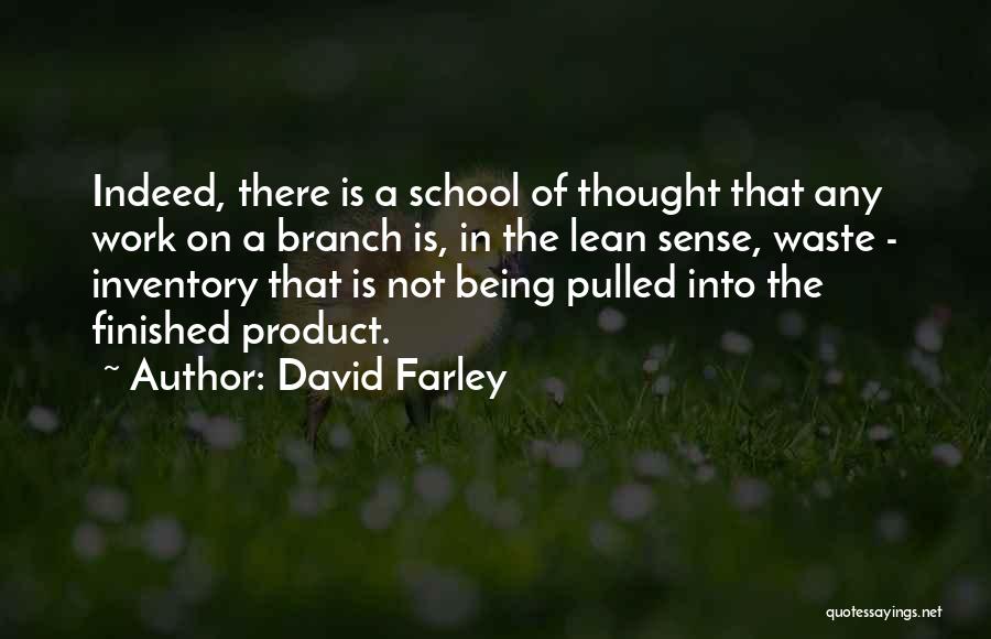 David Farley Quotes: Indeed, There Is A School Of Thought That Any Work On A Branch Is, In The Lean Sense, Waste -