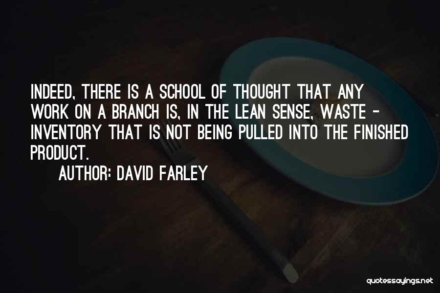 David Farley Quotes: Indeed, There Is A School Of Thought That Any Work On A Branch Is, In The Lean Sense, Waste -