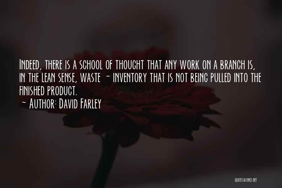 David Farley Quotes: Indeed, There Is A School Of Thought That Any Work On A Branch Is, In The Lean Sense, Waste -