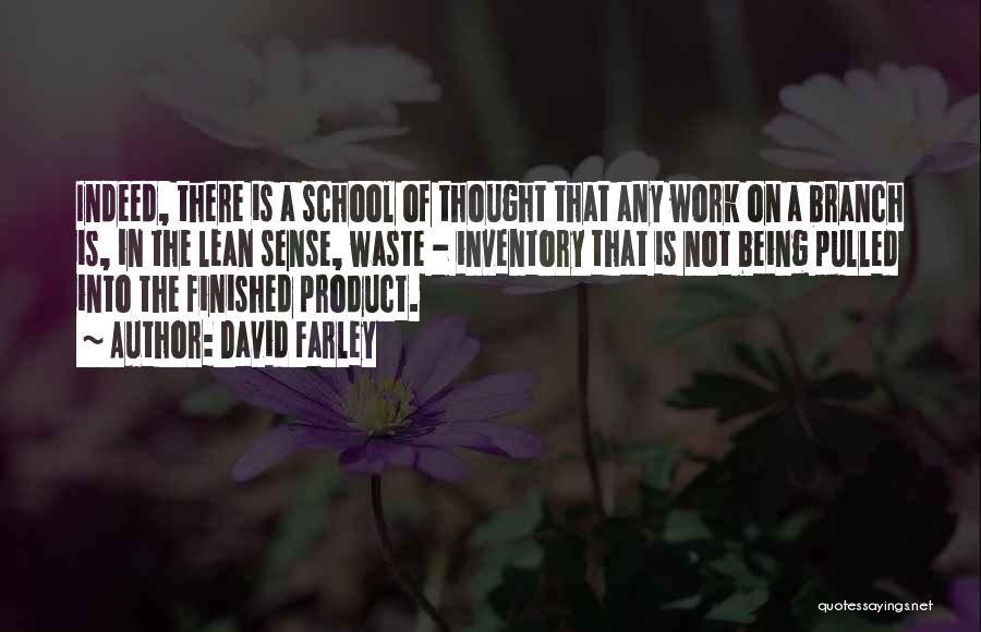 David Farley Quotes: Indeed, There Is A School Of Thought That Any Work On A Branch Is, In The Lean Sense, Waste -