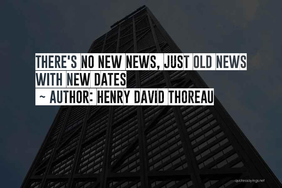 Henry David Thoreau Quotes: There's No New News, Just Old News With New Dates
