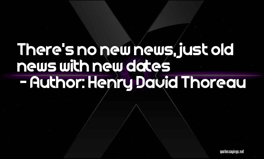 Henry David Thoreau Quotes: There's No New News, Just Old News With New Dates