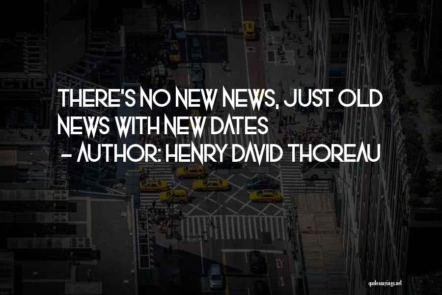 Henry David Thoreau Quotes: There's No New News, Just Old News With New Dates