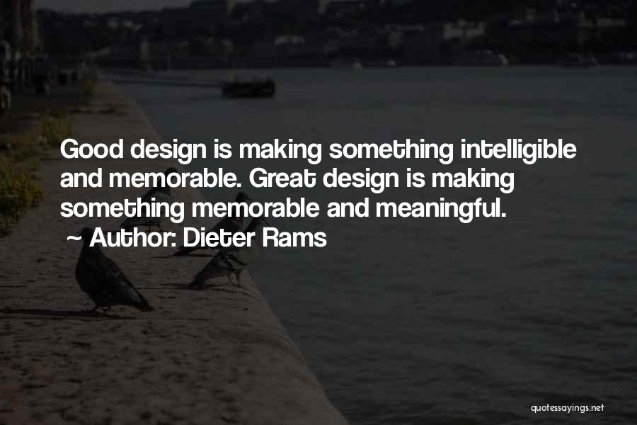 Dieter Rams Quotes: Good Design Is Making Something Intelligible And Memorable. Great Design Is Making Something Memorable And Meaningful.