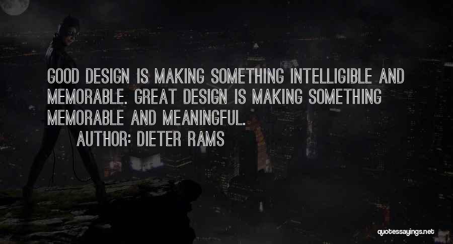 Dieter Rams Quotes: Good Design Is Making Something Intelligible And Memorable. Great Design Is Making Something Memorable And Meaningful.